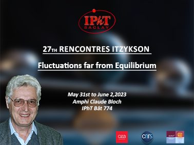 27th Rencontres ITZYKSON : Fluctuations far from Equilibrium