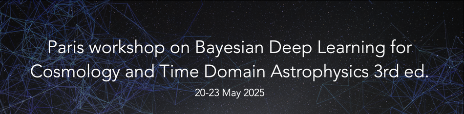 Paris workshop on Bayesian Deep Learning for Cosmology and Time Domain Astrophysics 3rd ed.